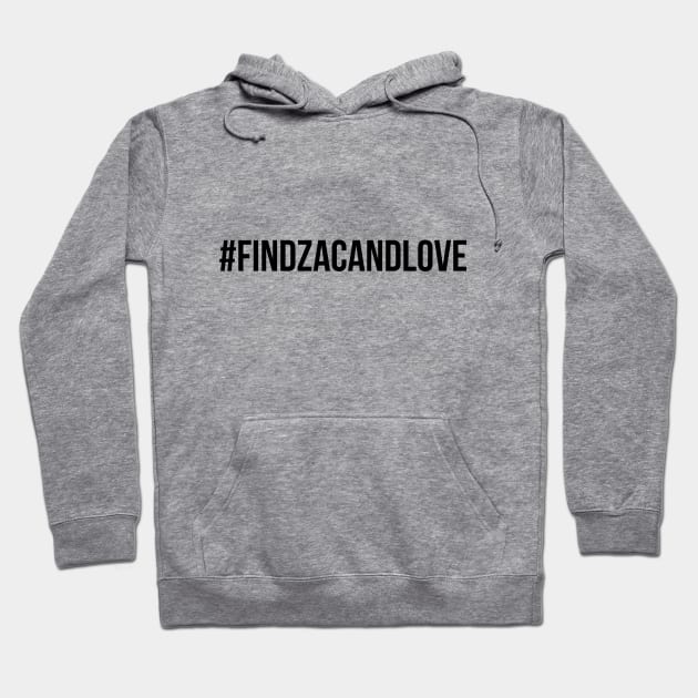#FindZacAndLove Black Hoodie by Eliah's Boys